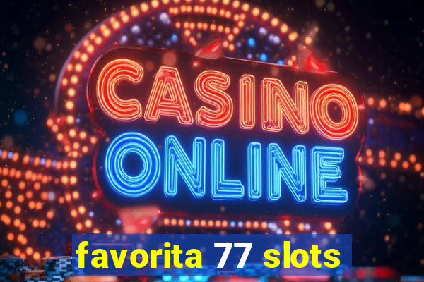 favorita 77 slots